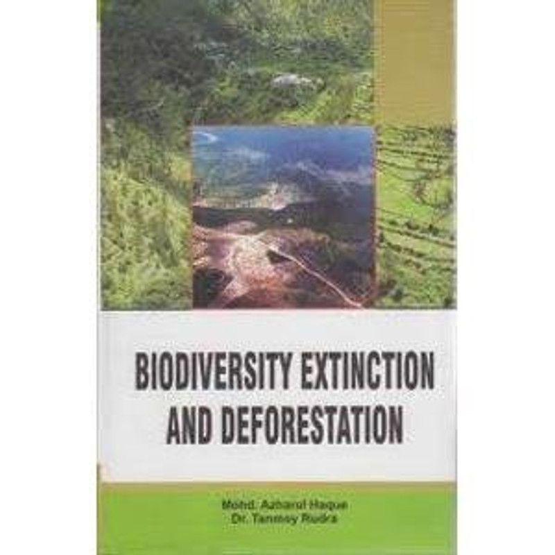 Biodiversity extinction and deforestation  (English, Hardcover, Mohd Azharul Haque)