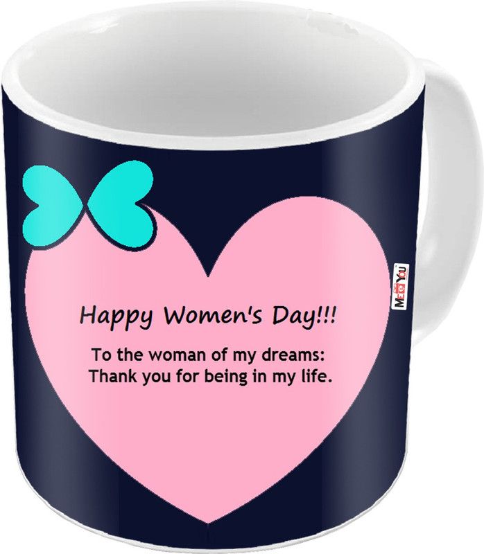 ME&YOU Happy Women's Day, Printed Ceramic Gift for Sister, Mother, Wife, friend on Women's Day IZ19STWDMU-083 Ceramic Coffee Mug  (325 ml)
