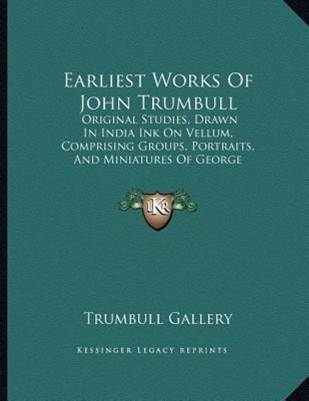 Earliest Works Of John Trumbull  (English, Paperback, Trumbull Gallery)