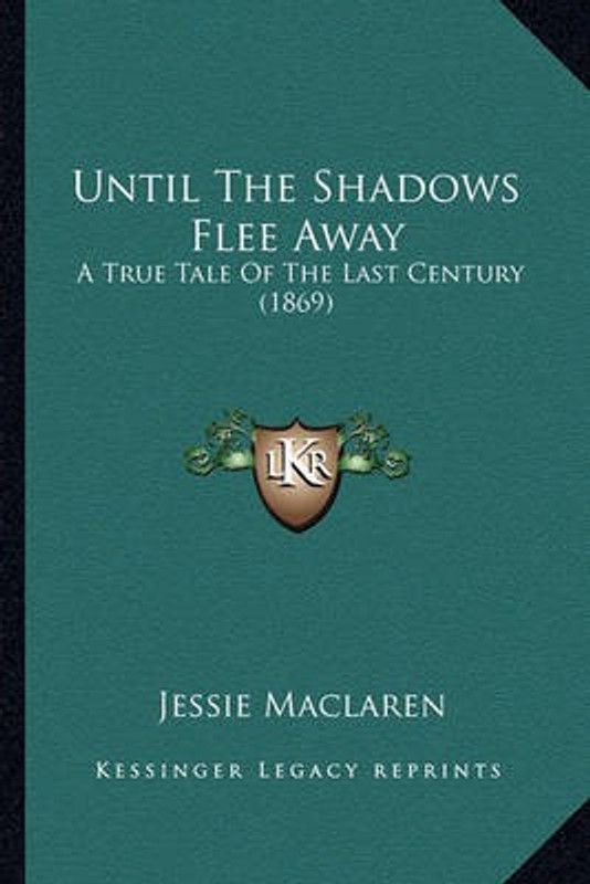 Until the Shadows Flee Away  (English, Paperback, MacLaren Jessie)