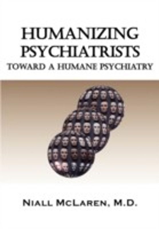 Humanizing Psychiatrists  (English, Paperback, McLaren M.D. Niall)