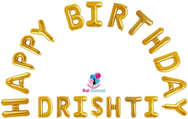 Bal samrat Solid "HAPPY BIRTHDAY DRISHTI" Name Decoration Letter Gold Foil Balloon Letter Balloon  (Gold, Pack of 20)