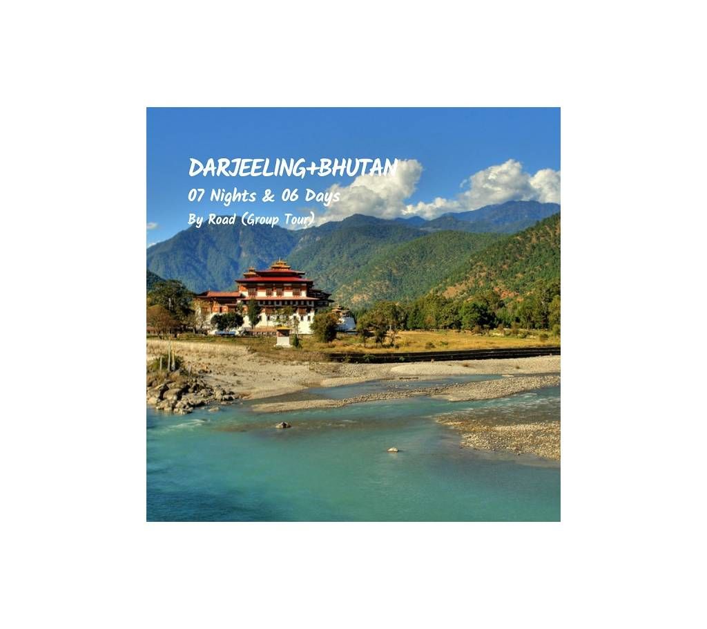 "Darjeeling & Bhutan" Eid Group Tour 7 Nights 6 Days (13-19 August, 19)