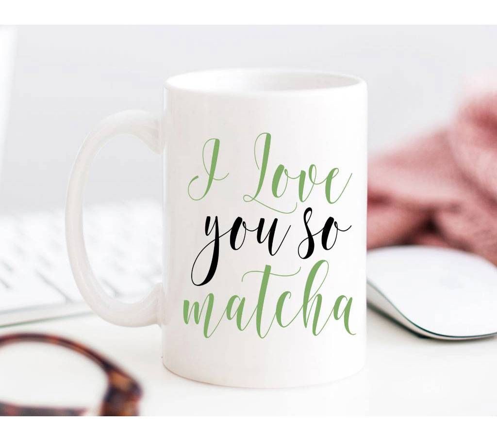 I LOVE YOU SO MATCHA COFFEE MUG