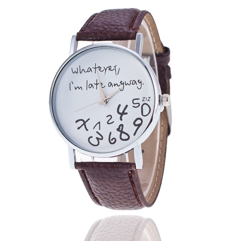Fashion Whatever I am Late Anyway Letter Pattern Leather Men Women Watches Fresh  Style Woman Wristwatch Ladies Watches