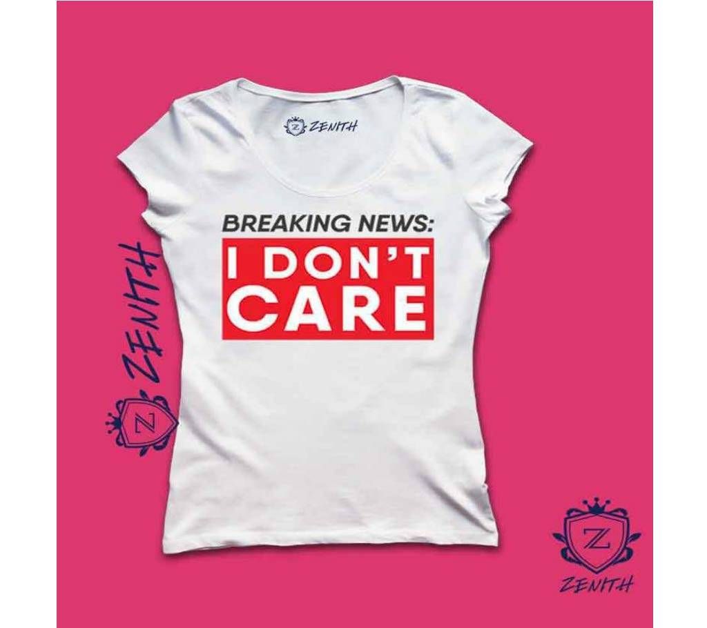 I Don't Care Ladies Half Sleeve T-shirt