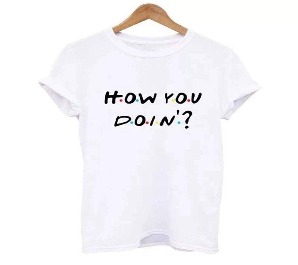 How you Doin? half sleeve cotton t-shirt  For Women 